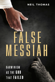 False Messiah: Darwinism as the God That Failed