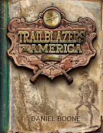 Trailblazers of America: Daniel Boone