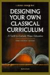 Designing Your Own Classical Curriculum: A Guide to Catholic Home Education
